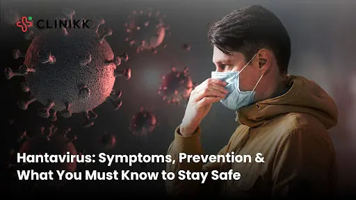 Hantavirus: Symptoms, Prevention & What You Must Know to Stay Safe