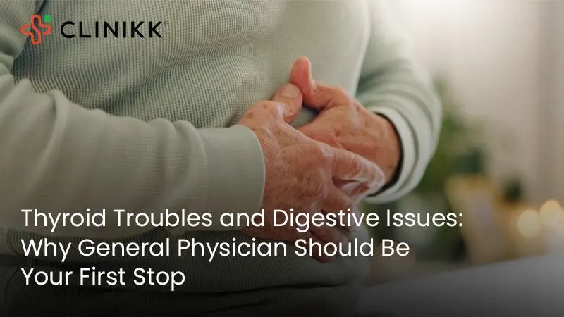How Thyroid Issues Impact Digestion: Why Consulting Your General Physician is Essential for Relief