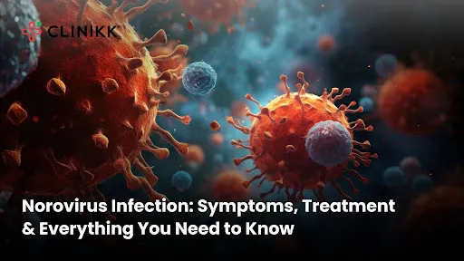 Norovirus Infection: Symptoms, Treatment & Everything You Need to Know