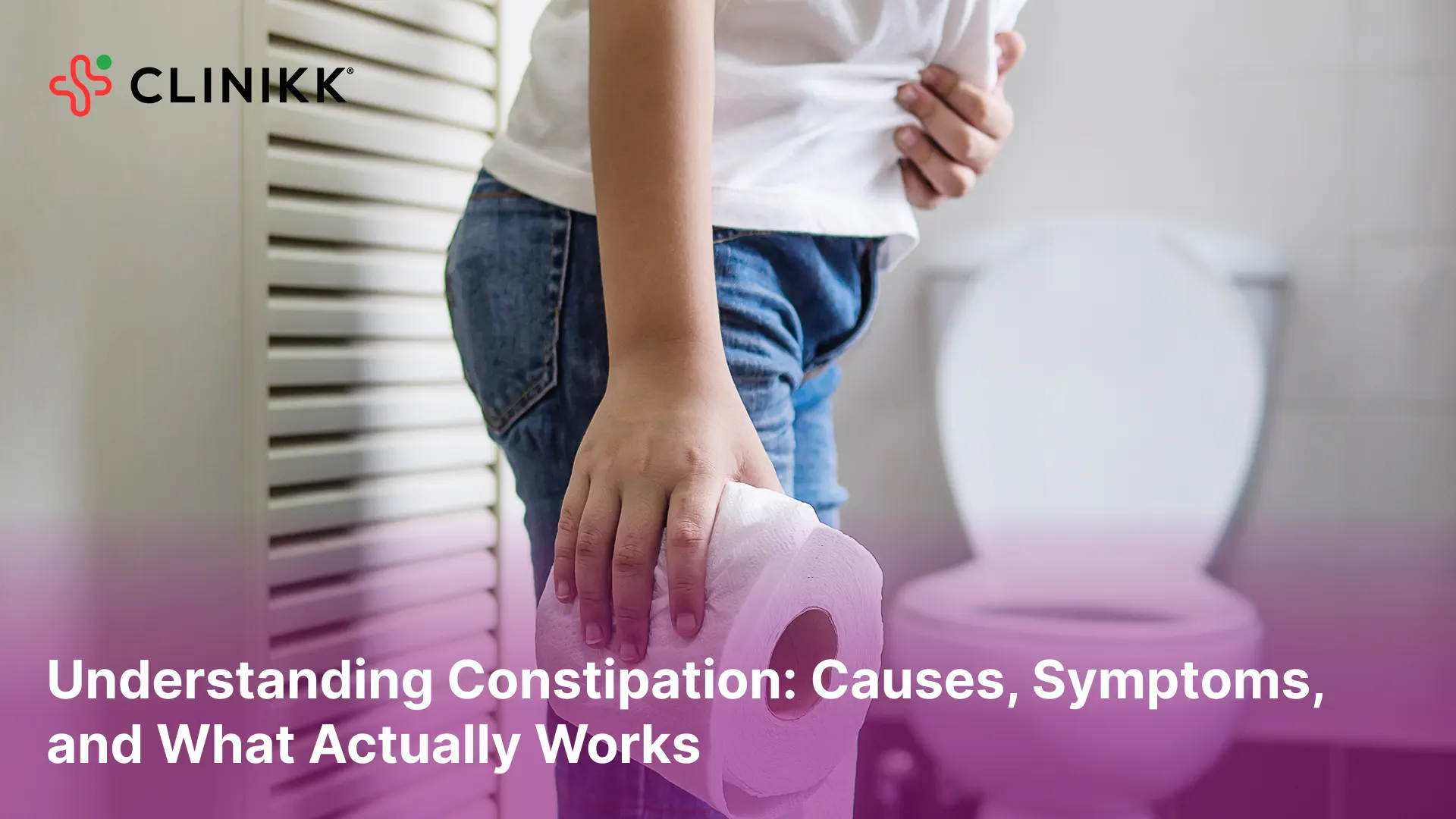 Understanding Constipation: Causes, Symptoms, and What Actually Works