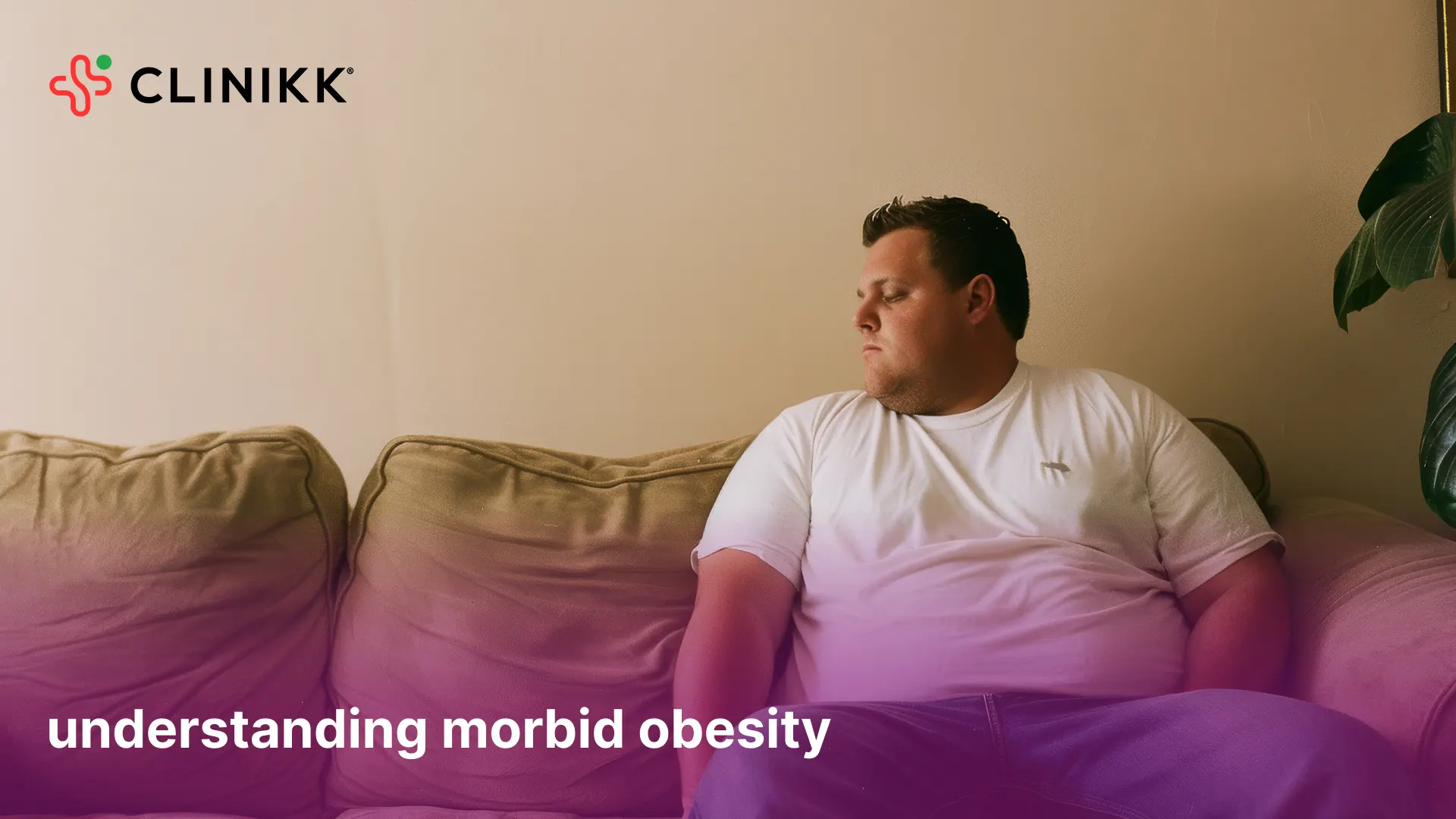 Understanding Morbid Obesity: Causes, Symptoms and Treatment