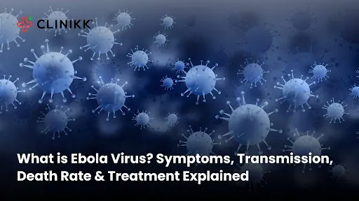 What is the Ebola Virus? Symptoms, Transmission, Death Rate & Treatment Explained