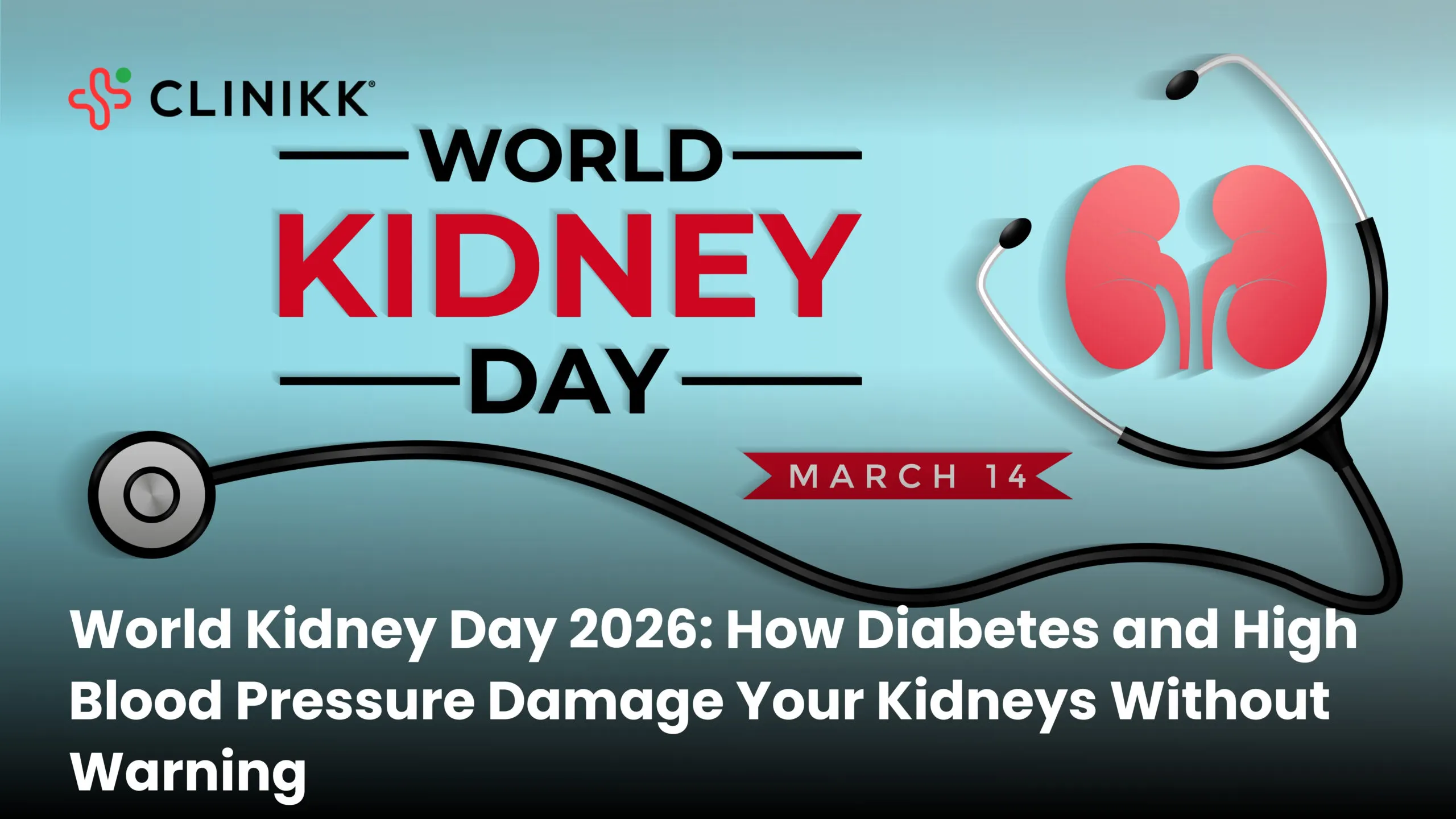 World Kidney Day 2026: How Diabetes and High Blood Pressure Damage Your Kidneys Without Warning