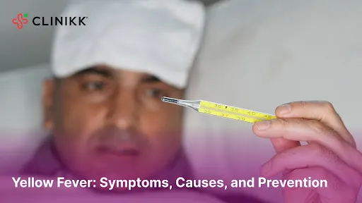 Yellow Fever: Symptoms, Causes, and Prevention